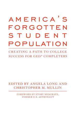 America's Forgotten Student Population: Creating a Path to College Success for GED® Completers de Angela Long