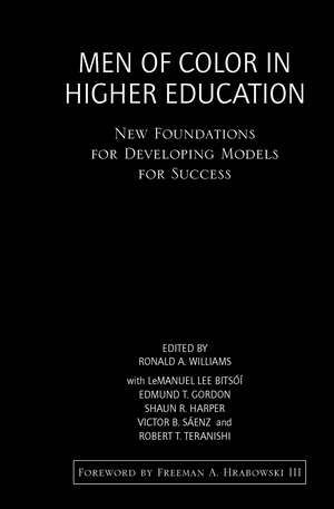 Men of Color in Higher Education: New Foundations for Developing Models for Success de Ronald A. Williams