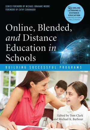 Online, Blended, and Distance Education in Schools: Building Successful Programs de Tom Clark