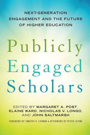 Publicly Engaged Scholars: Next-Generation Engagement and the Future of Higher Education de Margaret A. Post