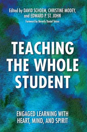 Teaching the Whole Student: Engaged Learning With Heart, Mind, and Spirit de David Schoem