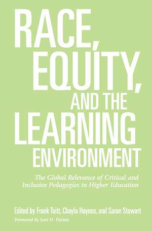 Race, Equity, and the Learning Environment: The Global Relevance of Critical and Inclusive Pedagogies in Higher Education de Frank Tuitt