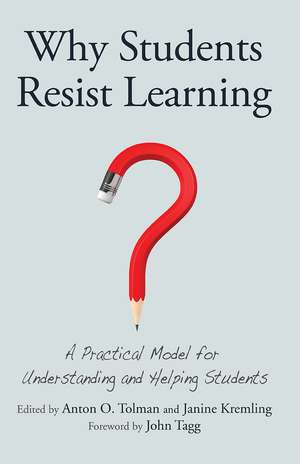 Why Students Resist Learning: A Practical Model for Understanding and Helping Students de Anton O. Tolman