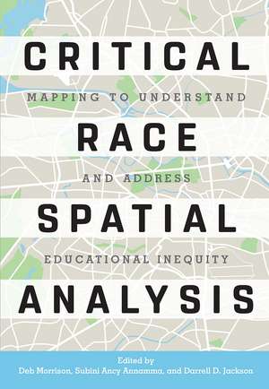 Critical Race Spatial Analysis: Mapping to Understand and Address Educational Inequity de Deb Morrison