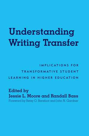 Understanding Writing Transfer: Implications for Transformative Student Learning in Higher Education de Randall Bass