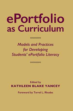 ePortfolio as Curriculum: Models and Practices for Developing Students’ ePortfolio Literacy de Kathleen Blake Yancey