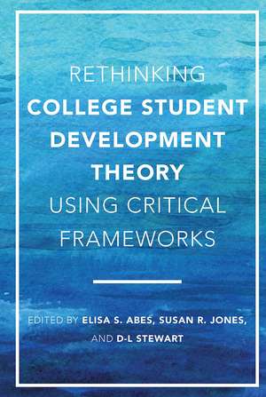 Rethinking College Student Development Theory Using Critical Frameworks de Elisa S. Abes