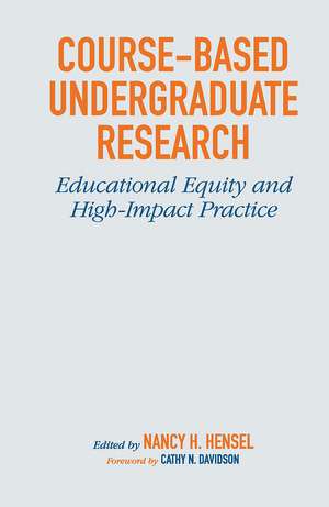 Course-Based Undergraduate Research: Educational Equity and High-Impact Practice de Nancy H. Hensel