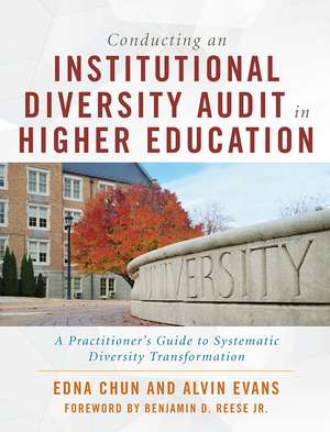 Conducting an Institutional Diversity Audit in Higher Education: A Practitioner's Guide to Systematic Diversity Transformation de Edna Chun