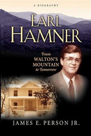 Earl Hamner: From Walton's Mountain to Tomorrow de James E. Person