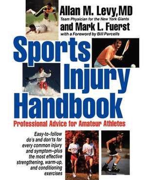 Sports Injury Handbook: Professional Advice for Amateur Athletes de Allan M. Levy