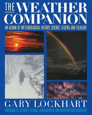 The Weather Companion: An Album of Meteorological History, Science, and Folklore de Lockhart