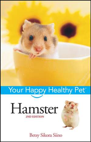 Hamster: Your Happy Healthy Pet de Betsy Sikora Siino