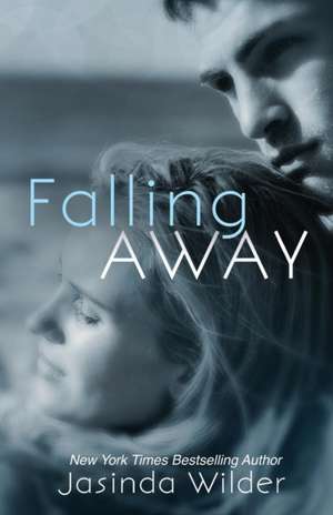 Falling Away de Jasinda Wilder