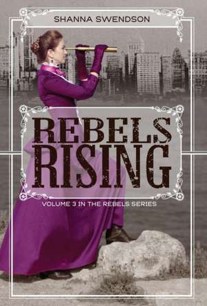 Rebels Rising de Shanna Swendson