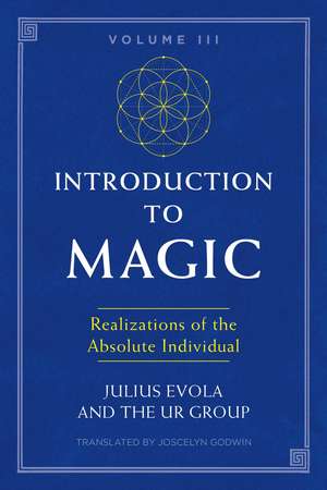 Introduction to Magic, Volume III: Realizations of the Absolute Individual de Julius Evola