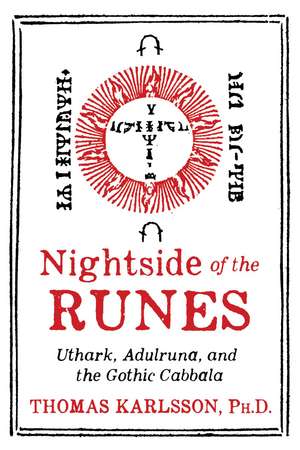 Nightside of the Runes: Uthark, Adulruna, and the Gothic Cabbala de Thomas Karlsson