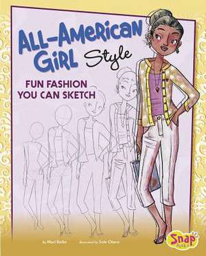 All-American Girl Style: Fun Fashions You Can Sketch de Mari Bolte