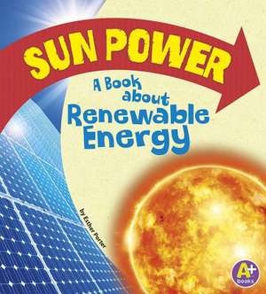 Sun Power: A Book about Renewable Energy de Esther Porter