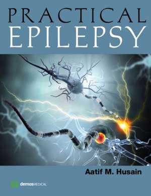 Practical Epilepsy de Aatif M. Husain