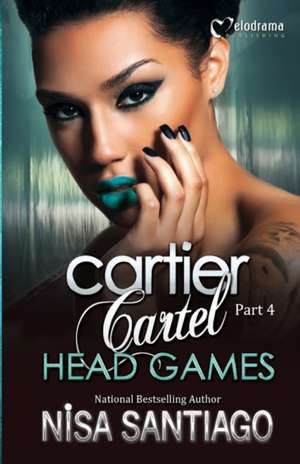 Cartier Cartel - Part 4: Head Games de Nisa Santiago