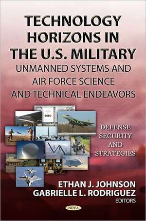 Technology Horizons in the U.S. Military de Ethan J. Johnson