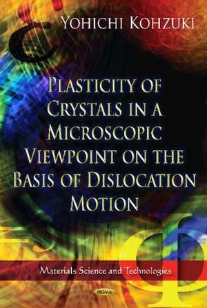 Plasticity of Crystals in a Microscopic Viewpoint on the Basis of Dislocation Motion de Yohichi Kohzuki