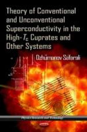 Theory of Conventional & Unconventional Superconductivity in the High-Tc Cuprates & Other Systems de Dzhumanov Safarali