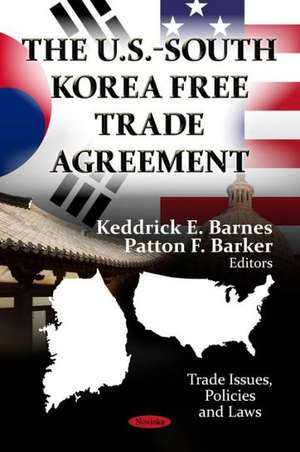 The U.S.-South Korea Free Trade Agreement de Keddrick E. Barnes