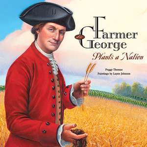 Farmer George Plants a Nation de Peggy Thomas