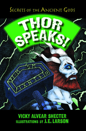 Thor Speaks!: A Guide to the Realms by the Norse God of Thunder de Vicky Alvear Shecter