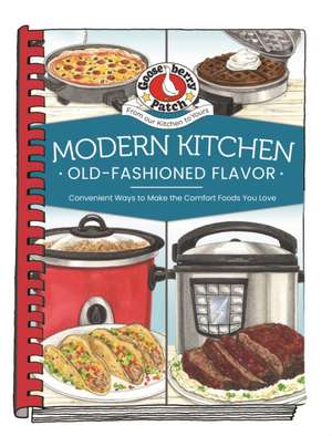 Modern Kitchen, Old-Fashioned Flavors de Gooseberry Patch