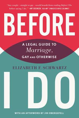 Before I Do: A Legal Guide to Marriage, Gay and Otherwise de Elizabeth F. Schwartz