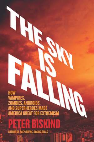 The Sky Is Falling de Peter Biskind