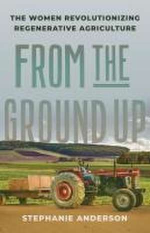 From the Ground Up de Stephanie Anderson