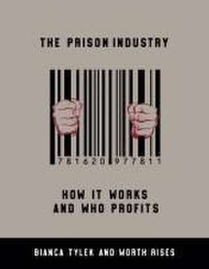 The Prison Industry de Bianca Tylek