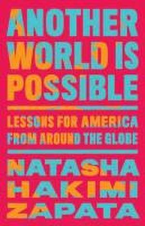 Another World Is Possible de Natasha Hakimi Zapata