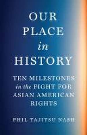 Our Place in History de Phil Tajitsu Nash