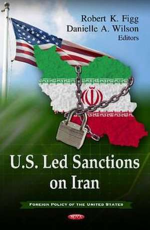 U.S. Led Sanctions on Iran de Robert K Figg