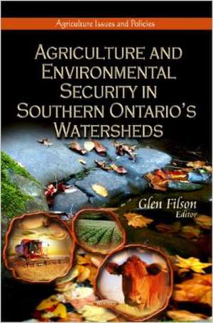 Agriculture and Environmental Security in Southern Ontario's Watersheds de Glen Filson