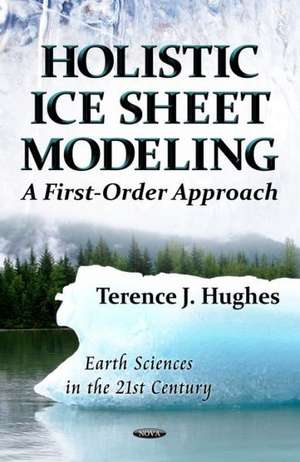 Holistic Ice Sheet Modeling de Terence J. Hughes