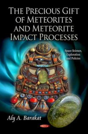 Precious Gift of Meteorites & Meteorite Impact Processes de Aly A. Barakat