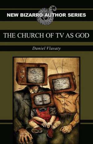 The Church of TV as God de Daniel Vlasaty