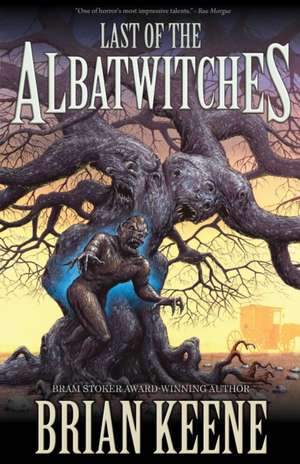 Last of the Albatwitches de Brian Keene