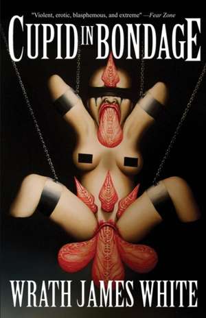 Cupid in Bondage de Wrath James White