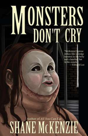 Monsters Don't Cry de Shane McKenzie