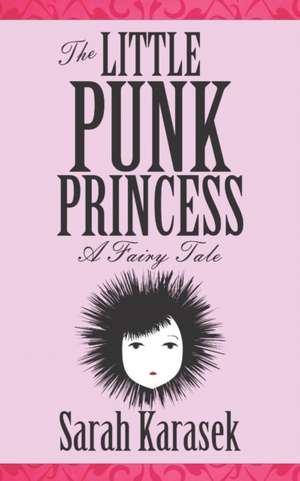 The Little Punk Princess de Sarah Karasek