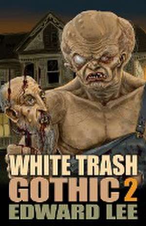 White Trash Gothic 2 de Edward Lee