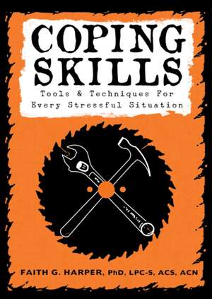 Coping Skills: Tools & Techniques for Every Stressful Situation de Faith G. Harper