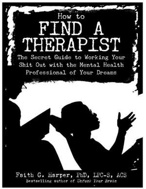 How to Find a Therapist de Faith G Harper